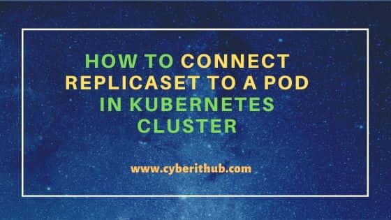 How to Connect ReplicaSet to a Pod in Kubernetes Cluster 1