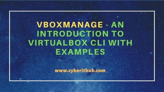 VBoxManage - An Introduction to VirtualBox CLI with Examples 23