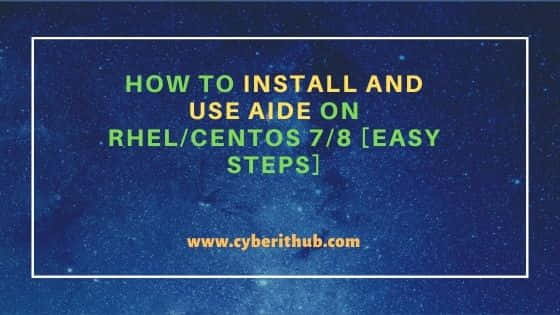 How to Install and Use AIDE on RHEL/CentOS 7/8 [Easy Steps]