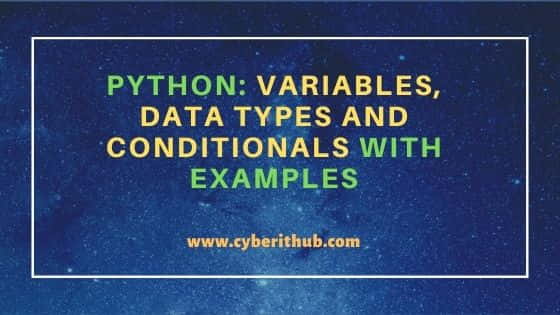 Python: Variables, Data Types and Conditionals with Examples 1