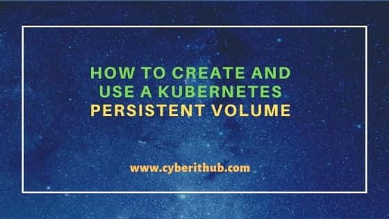 How to Create and Use a Kubernetes Persistent Volume 7