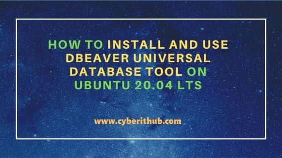 How to Install and Use DBeaver Universal Database Tool on Ubuntu 20.04 LTS