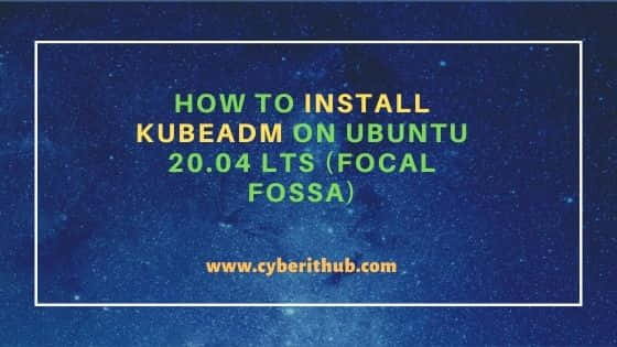 How to Install kubeadm on Ubuntu 20.04 LTS (Focal Fossa)