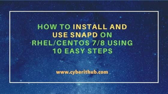How to Install and Use Snapd on RHEL/CentOS 7/8 Using 10 Easy Steps 1