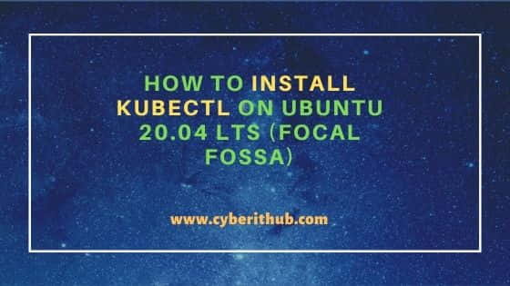 How to Install kubectl on Ubuntu 20.04 LTS (Focal Fossa) 1