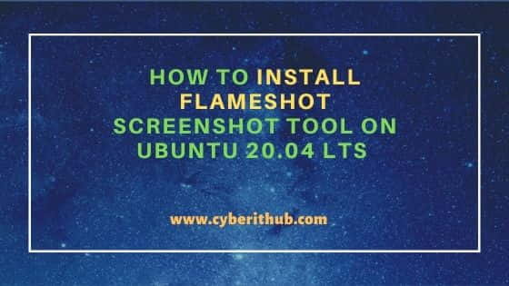 How to Install Flameshot Screenshot Tool on Ubuntu 20.04 LTS (Focal Fossa) 1