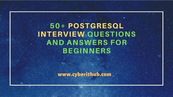 50+ PostgreSQL Interview Questions and Answers for Beginners 1