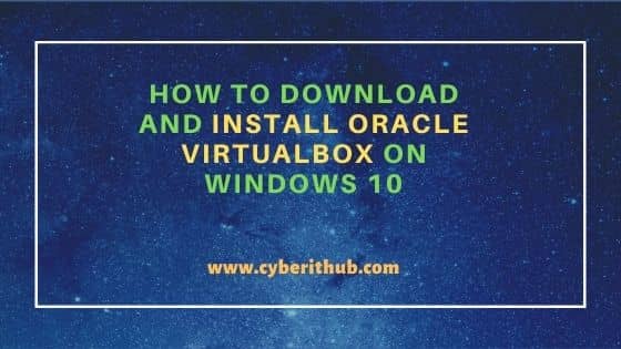 How to Download and Install Oracle VirtualBox on Windows 10 10