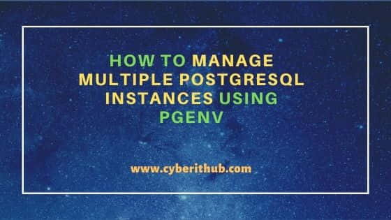 How to manage multiple PostgreSQL Instances Using pgenv