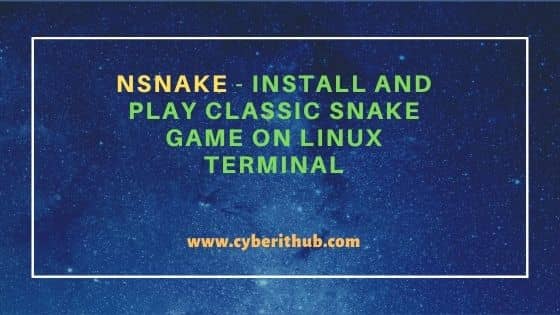 nSnake - Install and Play Classic Snake Game on Linux Terminal