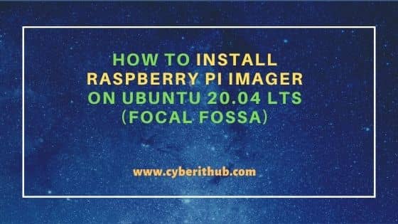 How to Install Raspberry Pi Imager on Ubuntu 20.04 LTS (Focal Fossa)