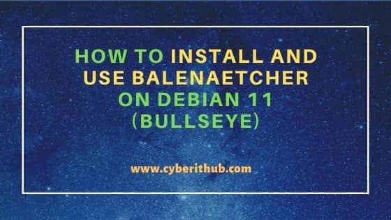 How to Install and Use balenaEtcher on Debian 11 (Bullseye)
