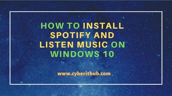 How to Install Spotify and Listen Music on Windows 10 13