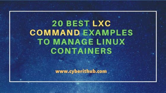 20 Best LXC command examples to Manage Linux Containers 1