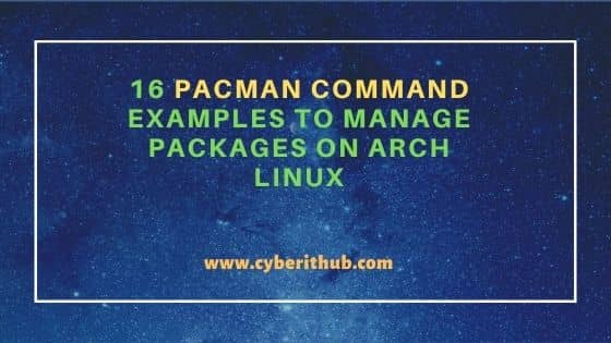 16 Pacman Command Examples to Manage Packages on Arch Linux 1