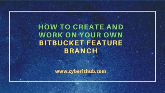 How to Create and Work on your Own Bitbucket Feature Branch 2