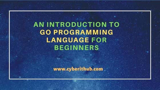 An Introduction to GO Programming Language for Beginners 1