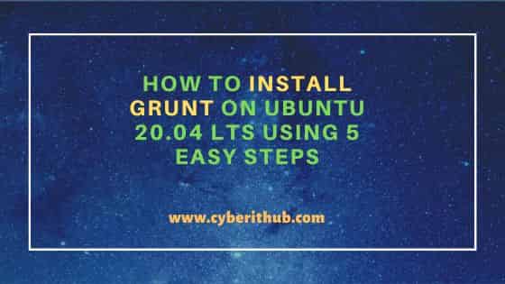 How to Install Grunt on Ubuntu 20.04 LTS Using 5 Easy Steps 1