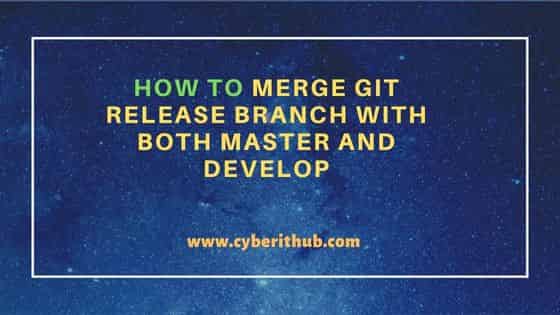 How to Merge Git Release Branch with both Master and Develop