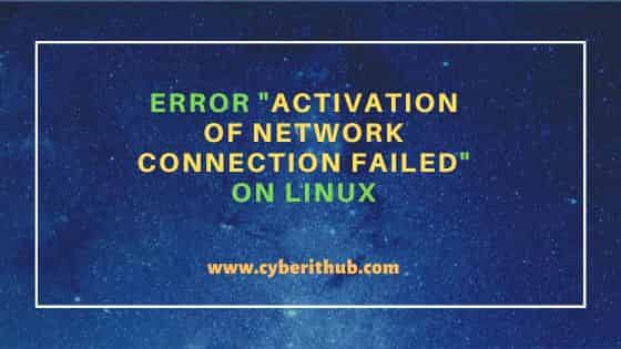 Error "activation of network connection failed" on Linux