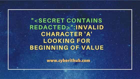 Solved "kustomize secret contains redacted": Invalid character 'a' looking for beginning of value