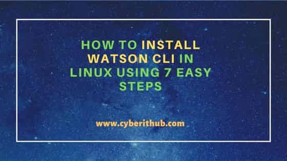 How to Install Watson CLI in Linux Using 7 Easy Steps 1