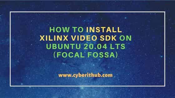 How to Install Xilinx Video SDK on Ubuntu 20.04 LTS (Focal Fossa) 1