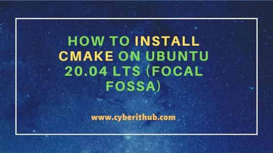 How to Install cmake on Ubuntu 20.04 LTS (Focal Fossa) 6