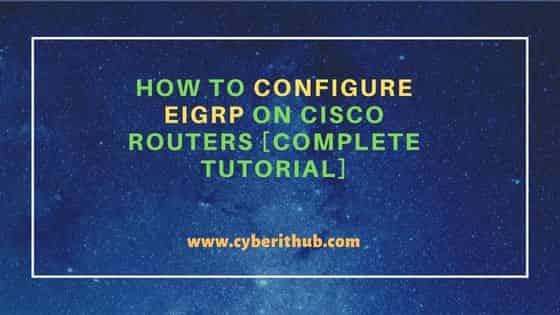 How to configure EIGRP on Cisco Routers [Complete Tutorial]