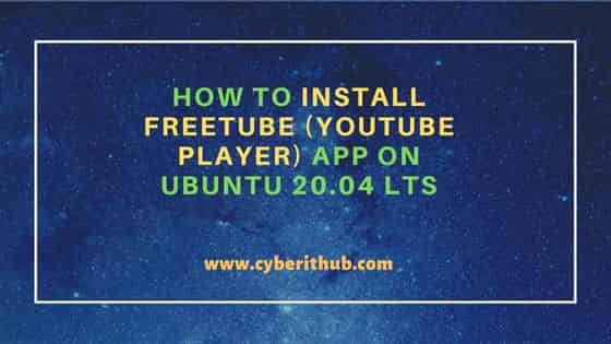 How to Install FreeTube (YouTube Player) App on Ubuntu 20.04 LTS