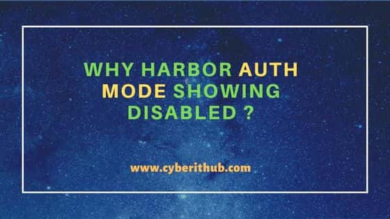 Why Harbor Auth Mode showing Disabled ? 3