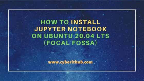 How to Install Jupyter Notebook on Ubuntu 20.04 LTS (Focal Fossa)