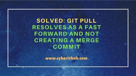 Solved: git pull resolves as a fast forward and not creating a merge commit 48