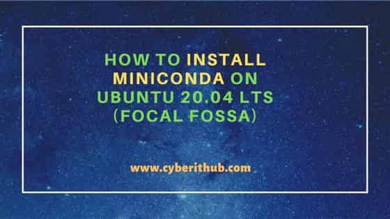 How to Install Miniconda on Ubuntu 20.04 LTS (Focal Fossa) 1