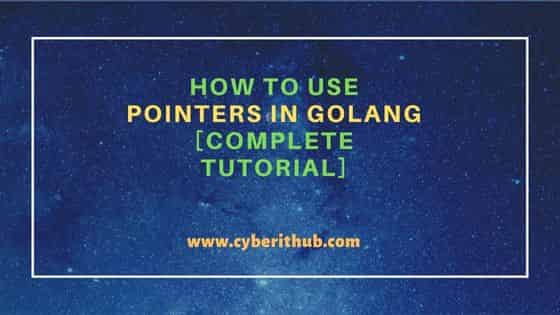 How to Use Pointers in Golang [Complete Tutorial] 382