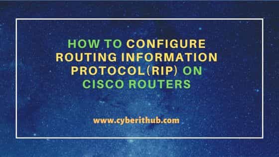 How to configure Routing Information Protocol(RIP) on Cisco routers