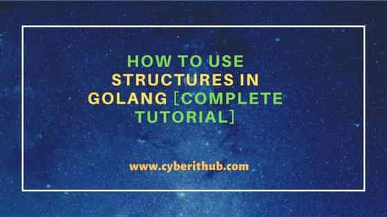 How to use Structures in Golang [Complete Tutorial]