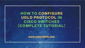 How to configure UDLD Protocol in Cisco Switches [Complete Tutorial ...