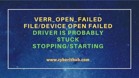 VERR_OPEN_FAILED File/Device open failed. Driver is probably stuck stopping/starting 2
