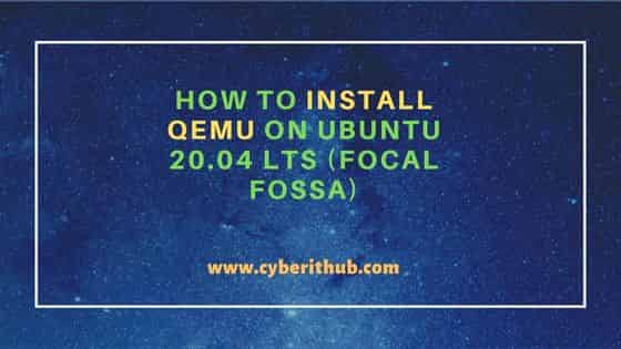 How to Install QEMU on Ubuntu 20.04 LTS (Focal Fossa)
