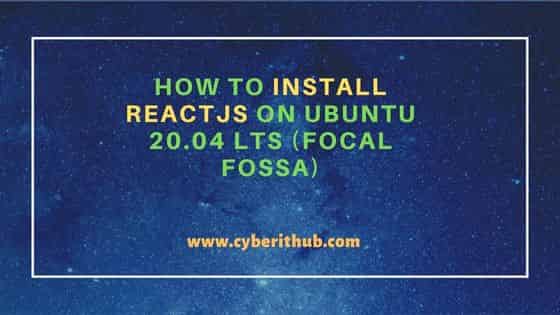 How to Install ReactJS on Ubuntu 20.04 LTS (Focal Fossa) 1