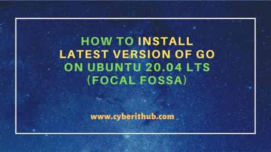 How to Install latest version of GO on Ubuntu 20.04 LTS (Focal Fossa) 1