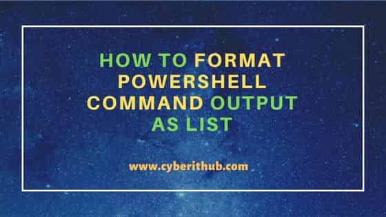 How to Format PowerShell command output as List