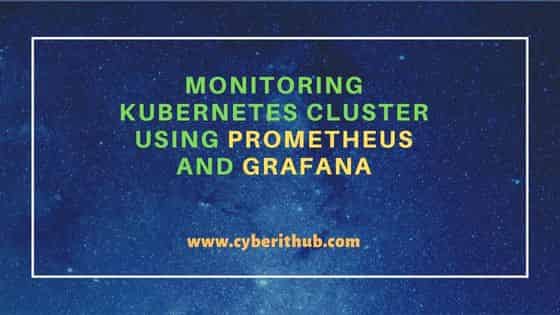 Monitoring Kubernetes Cluster Using Prometheus and Grafana