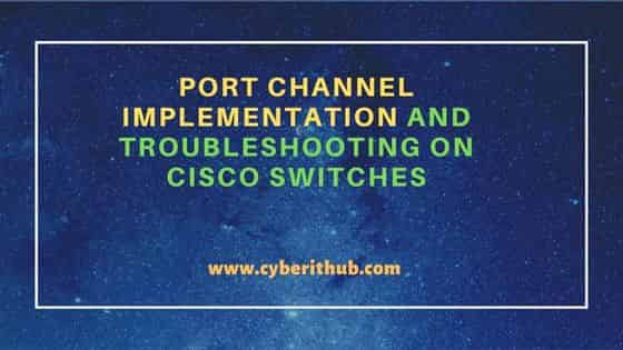 Port Channel Implementation and Troubleshooting on Cisco Switches