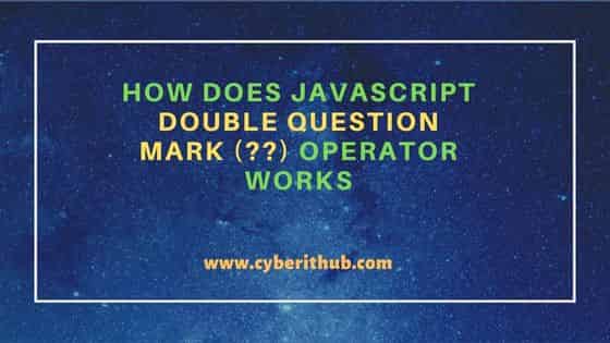 How does JavaScript double question mark (??) operator works 9