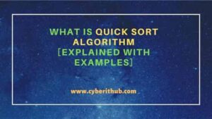 What is the Quick Sort Algorithm [Explained with examples] | CyberITHub
