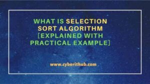 What is Selection Sort Algorithm [Explained with Practical example ...
