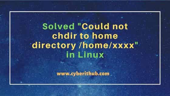Solved "Could not chdir to home directory /home/xxxx" in Linux