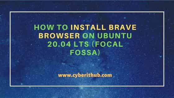 How to Install Brave Browser on Ubuntu 20.04 LTS (Focal Fossa)